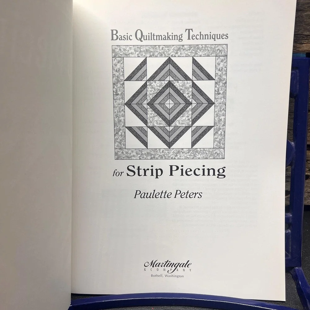 Basic Quiltmaking Techniques for Strip Piecing, Paulette Peters Quilting Guide